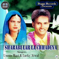 Umrao Mast, Lucky Atwal – Sharabi Lar La Chhadeya