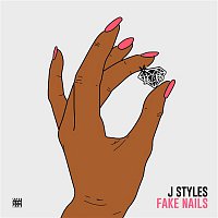 J Styles – Fake Nails
