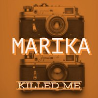 Marika – Killed Me