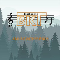 Blaskapelle BKT – #Musicwithfriends
