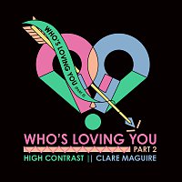 High Contrast, Clare Maguire – Who's Loving You [Pt. 2]