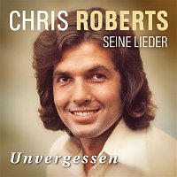 Chris Roberts – Unvergessen - Das Beste