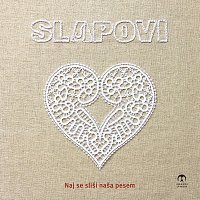 Slapovi – Naj se sliši naša pesem