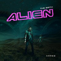 Arred – Alien (The Birth)