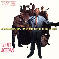 Louis Jordan – Somebody Up There Digs Me