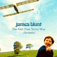 James Blunt – The Girl That Never Was (Acoustic)