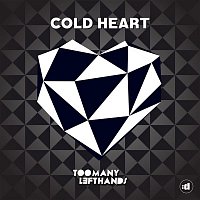 TooManyLeftHands – Cold Heart