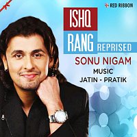 Sonu Nigam – Ishq Rang Reprised
