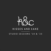 Kisses and Cake – Studio Sessions ’19 & ’23