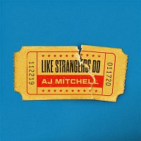 AJ Mitchell – Like Strangers Do