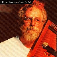 Bryan Bowers – Friend For Life