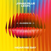 Jonas Blue, LÉON – Hear Me Say