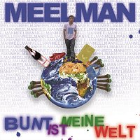 Meelman – Bunt ist meine Welt