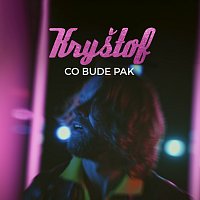 Kryštof – Co bude pak