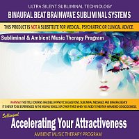 Binaural Beat Brainwave Subliminal Systems – Accelerating Your Attractiveness - Subliminal & Ambient Music Therapy