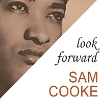 Sam Cooke – Look Forward