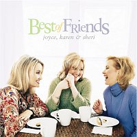 Joyce, Karen & Sheri – Best Of Friends