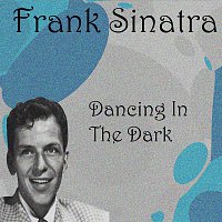 Frank Sinatra – Dancing In The Dark