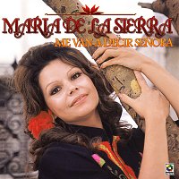 María de la Sierra – Me Van A Decir Senor