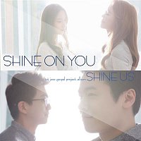 Shine Us – Shine on You