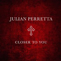 Julian Perretta – Closer To You