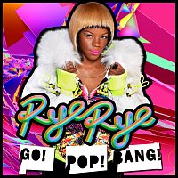 Rye Rye – Go! Pop! Bang! [Deluxe Version]