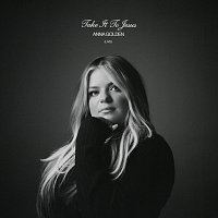 Anna Golden – Take It To Jesus