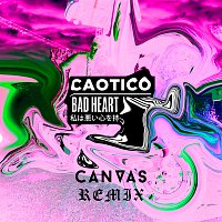 Caotico – Bad Heart [CANVAS Remix]