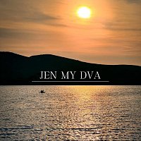 Dáša Zázvůrková – JEN MY DVA