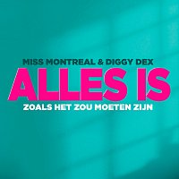 Miss Montreal, Diggy Dex – Alles Is Zoals Het Zou Moeten Zijn