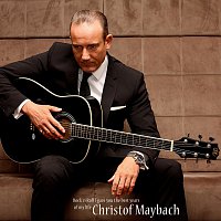 Christof Maybach – Rock 'n Roll I gave you the best years of my life