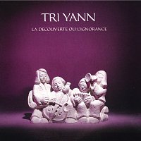 Tri Yann – La Découverte Ou L'Ignorance
