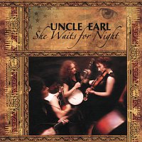 Uncle Earl – She Waits for Night