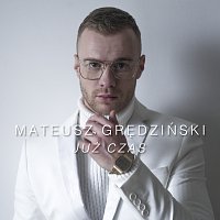 Mateusz Gredzinski – Już Czas