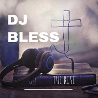 DJ Bless – The Rise