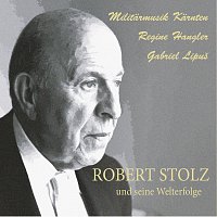 Militarmusik Karnten, Gabriel Lipus, Regine Hangler – Robert Stolz und seine Welterfolge