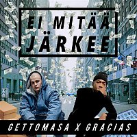 Gettomasa – Ei mitaa jarkee (feat. Gracias)