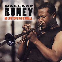 Wallace Roney – No Job Too Big Or Small