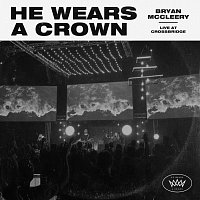 Bryan McCleery – He Wears A Crown [Live At CrossBridge]