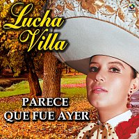 Lucha Villa – Parece Que Fue Ayer