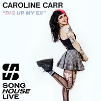 Caroline Carr – Dig Up My Ex [From "Song House Live"]