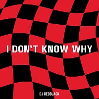 DJ Redblack – I Don't Know Why