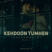 Hannah V – Kehdoon Tumhen [Instrumental Music]