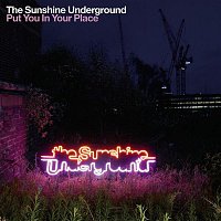 The Sunshine Underground – Put You In Your Place