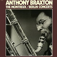 Anthony Braxton – The Montreux / Berlin Concerts