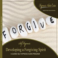 Hypnosis Audio Center – Developing a Forgiving Spirit - Guided Self-Hypnosis