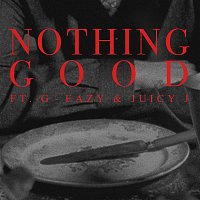 Goody Grace – Nothing Good (feat. G-Eazy and Juicy J)