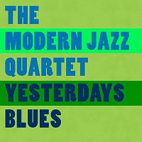 The Modern Jazz Quartet – Yesterdays Blues