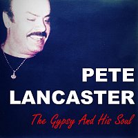 Pete Lancaster – The Gypsy And His Soul