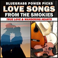 Bluegrass Power Picks: Love Songs From The Smokies (True Love & Wandering Hearts)